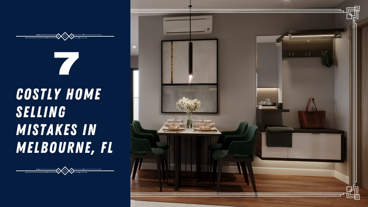 7 Costly Home Selling Mistakes in Melbourne, FL