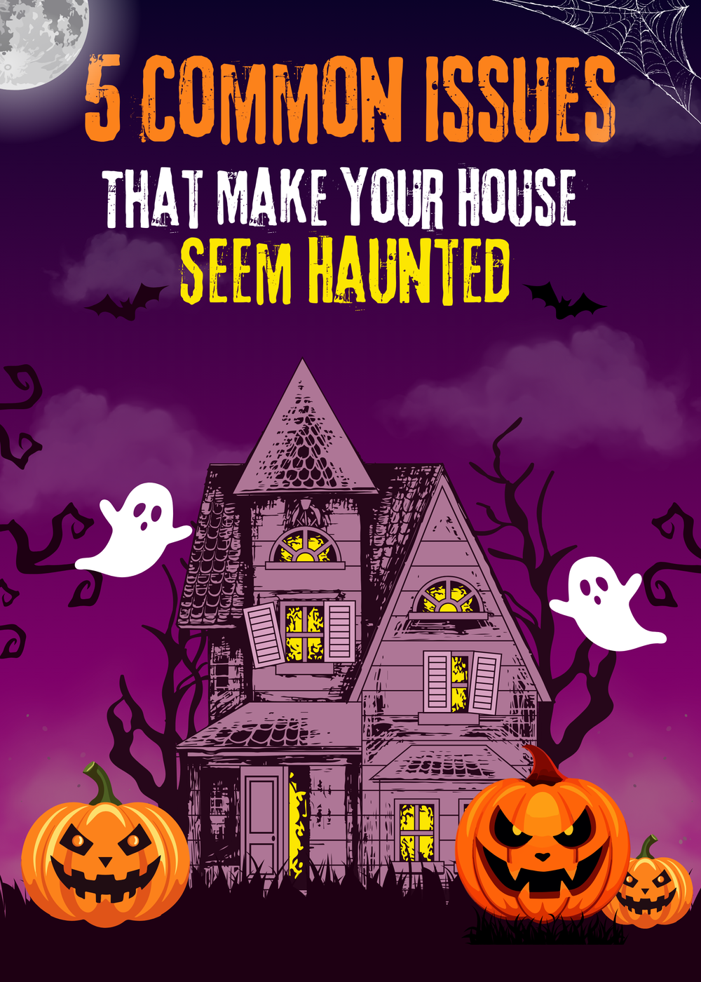 Think Your House Is Haunted? Here's What's Really Going On and How to Fix Those Spooky Problems