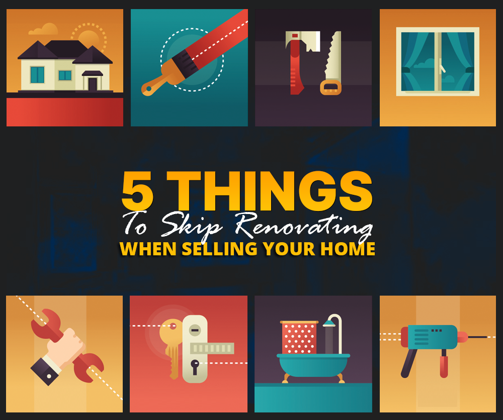 5 Things To Skip Renovating Before Listing Your Home For Sale – Because A Buyer Might, Anyway