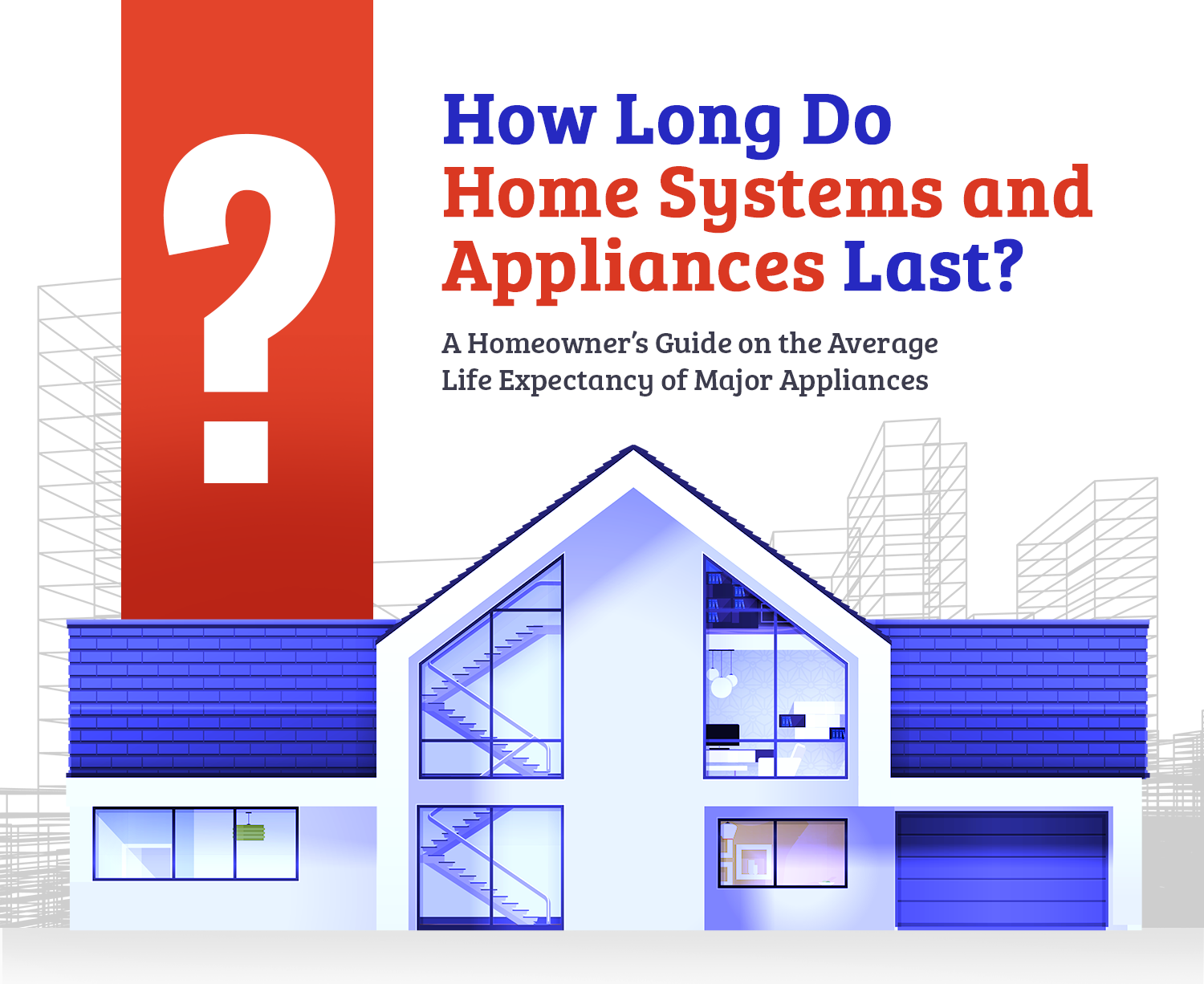 How Long Do Home Systems and Appliances Last? A Homeowner’s Guide on the Average Life Expectancy of Major Appliances