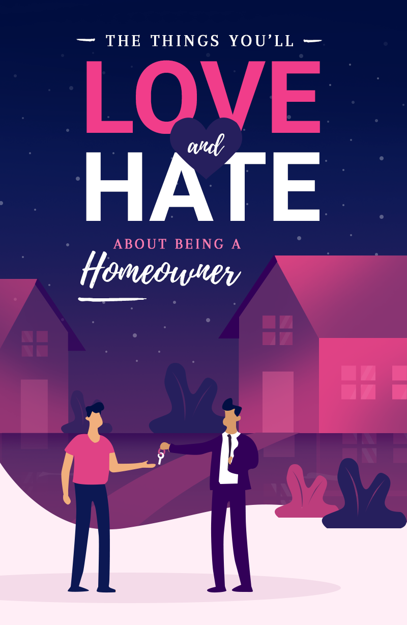 The Things You’ll Love and Hate About Being A Homeowner