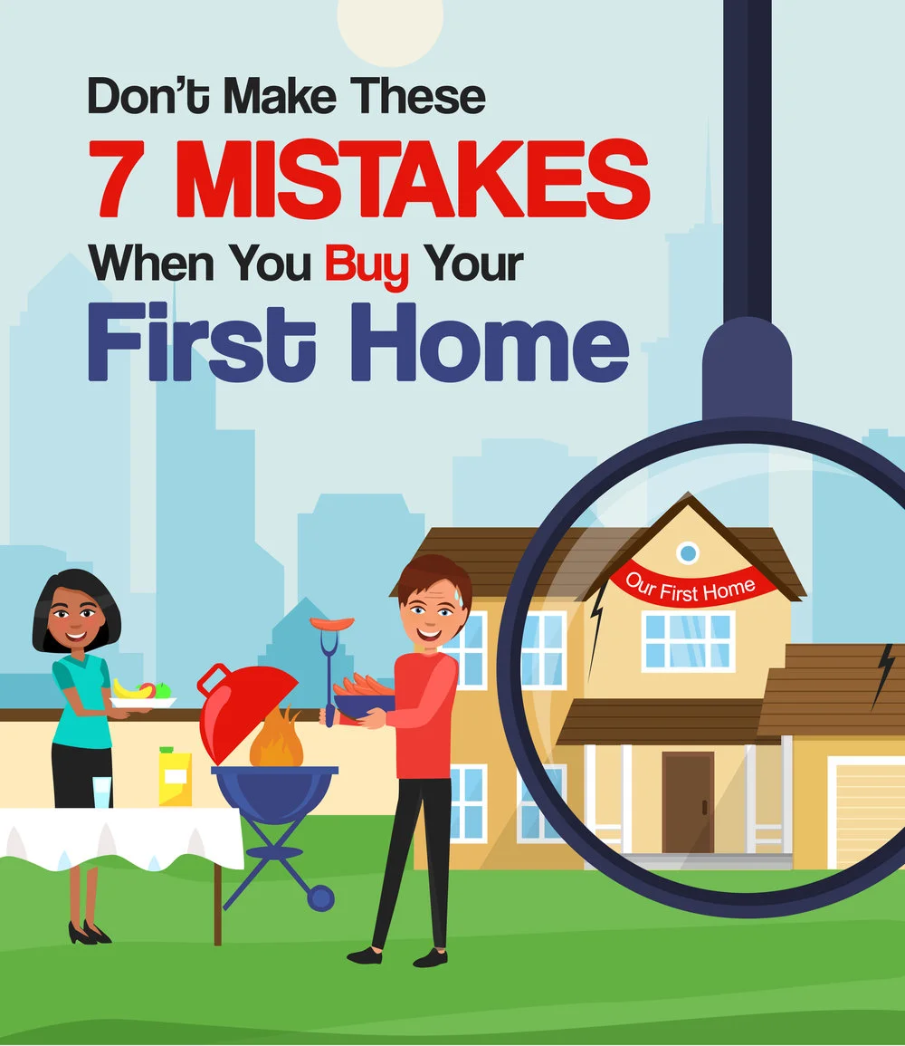 Don’t Make These 7 Mistakes When You Buy Your First Home