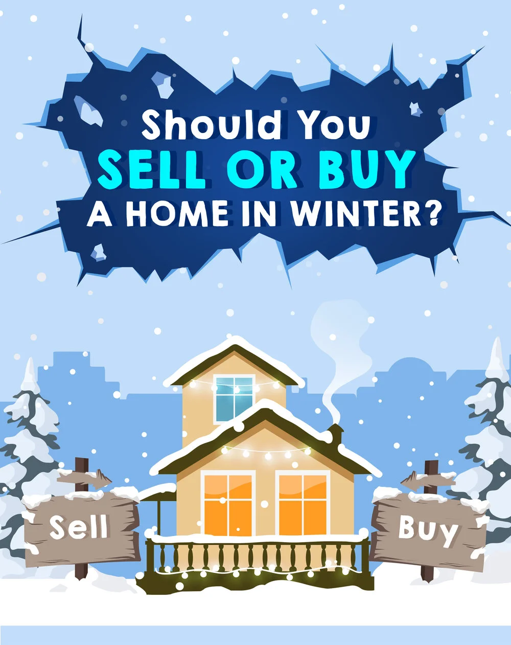 Should You Sell or Buy A Home in Winter? Here’s Why the Colder Climate Might Work in Your Favor