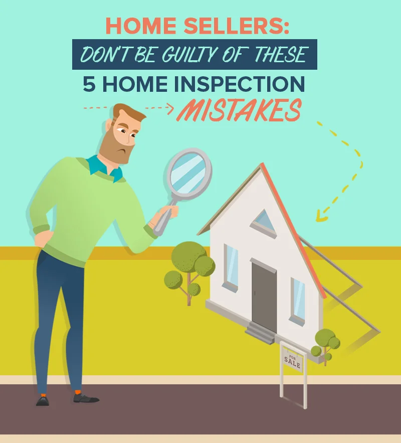 Home Sellers: Don’t Be Guilty Of These 5 Home Inspection Mistakes